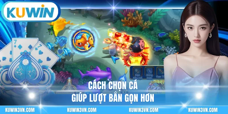 Cách chọn cá giúp lượt bắn gọn hơn