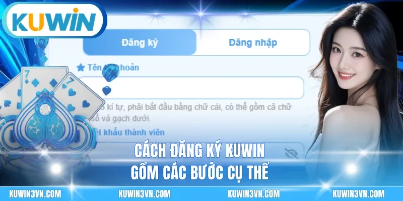 Cách đăng ký Kuwin gồm các bước cụ thể