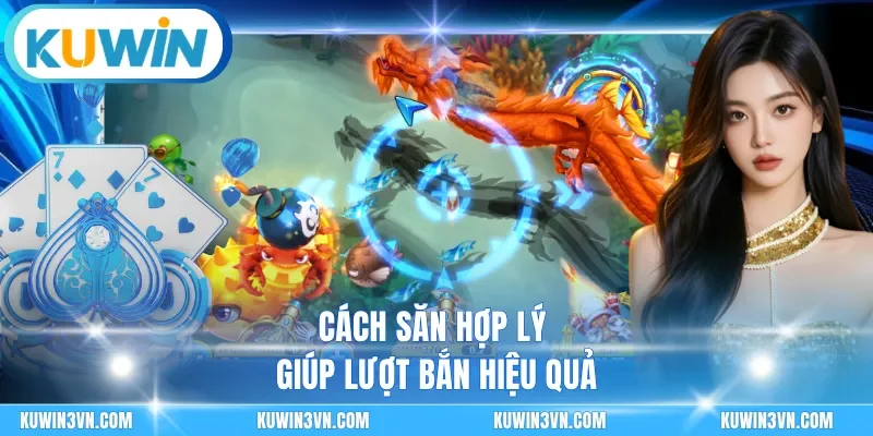 Cách săn hợp lý giúp lượt bắn hiệu quả