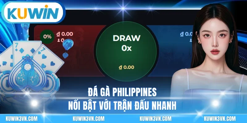 Đá gà philippines nổi bật với trận đấu nhanh