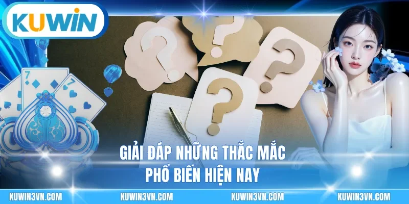 Giải đáp những thắc mắc phổ biến hiện nay