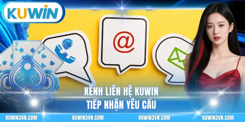 Kênh liên hệ Kuwin tiếp nhận yêu cầu