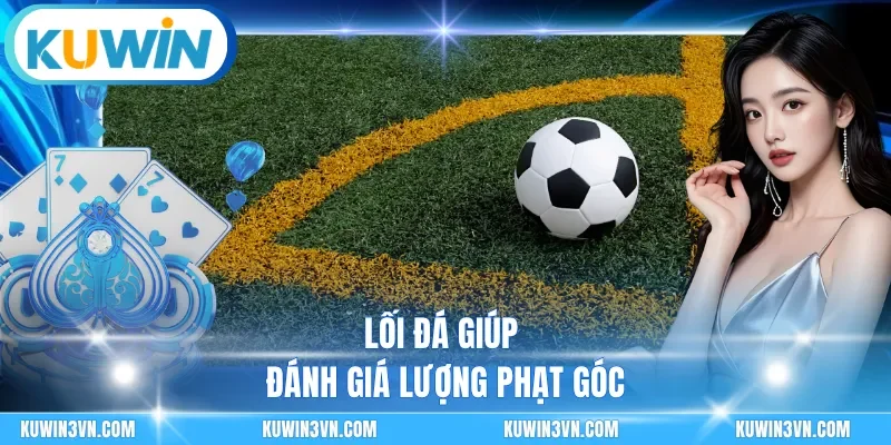 Lối đá giúp đánh giá lượng phạt góc